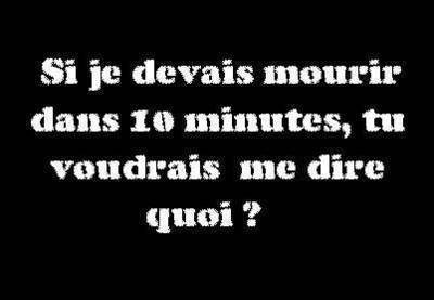 Si je dever mourir dans 10 min